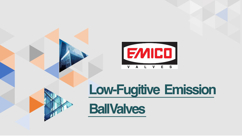 EMICO Fugitive Emission Ball Valve 2022